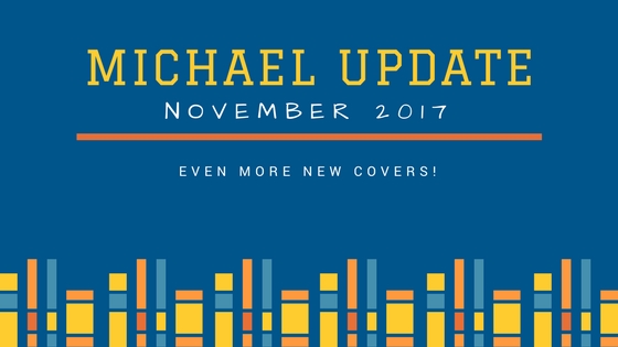 Michael Update - November 2017 - Even more new covers!