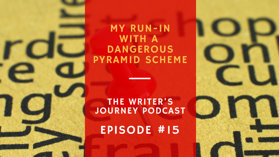 Ep 15: My Run-In With a Dangerous Pyramid Scheme