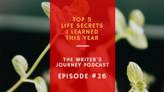 Ep 26: Top 5 Life Secrets I Learned THIS YEAR