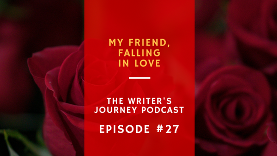 Ep 27: My Friend, Falling in Love